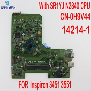 CN-0H9V44 0H9V44 H9V44 חדש Dell Inspiron 3451 3551 מחשב נייד לוח אם 14214-1 עם SR1YJ N2840 מעבד 100% מלא נבדק טוב